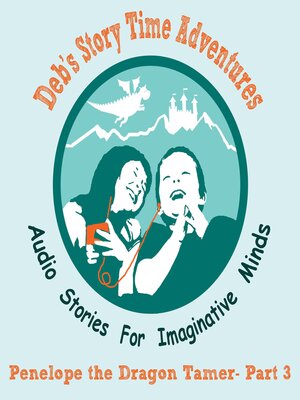 cover image of Deb's Story Time Adventures--Penelope the Dragon Tamer--Part 3